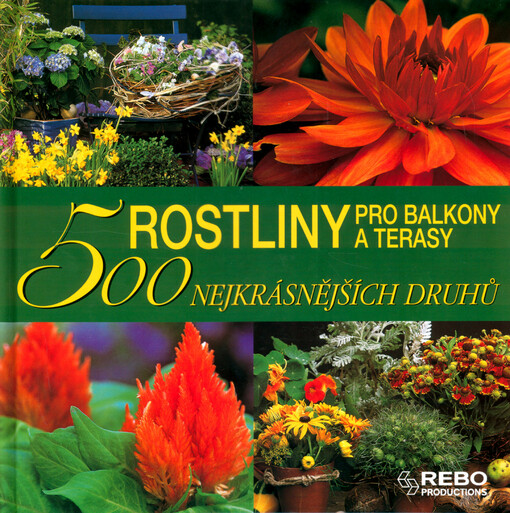 Rostliny pro balkony a terasy : 500 nejkrásnějších druhů
