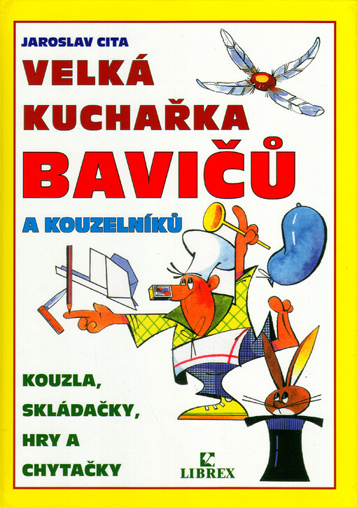 Velká kuchařka bavičů a kouzelníků: kouzla, skládačky, hry a chytačky