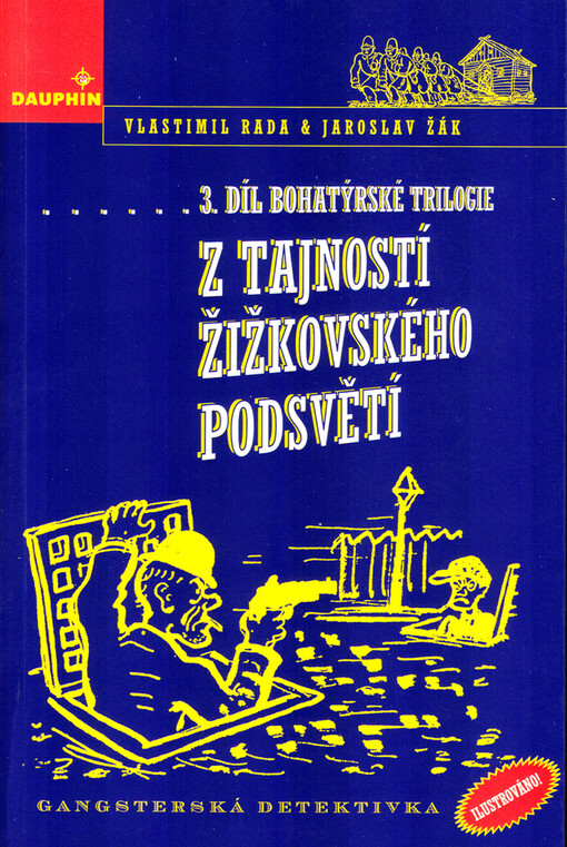 Z tajností žižkovského podsvětí : gangsterská detektivka : třetí díl Bohatýrské trilogie