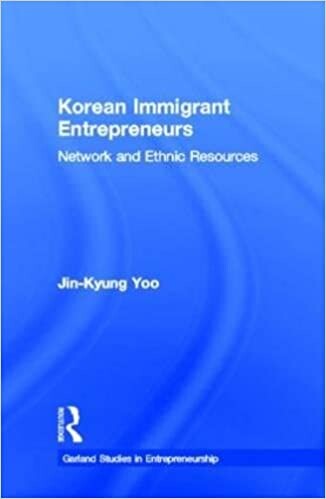 Korean Immigrant Entrepreneurs : Networks and Ethnic Resources (Garland Studies in Entrepreneurship)