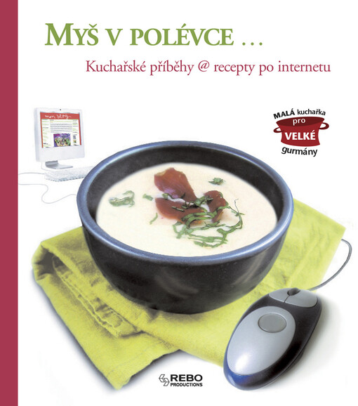 Myš v polévce-- : kuchařské příběhy @ recepty po internetu