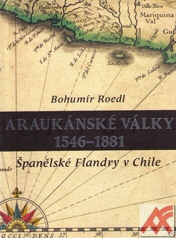 Araukánské války 1546-1881 : španělské Flandry v Chile