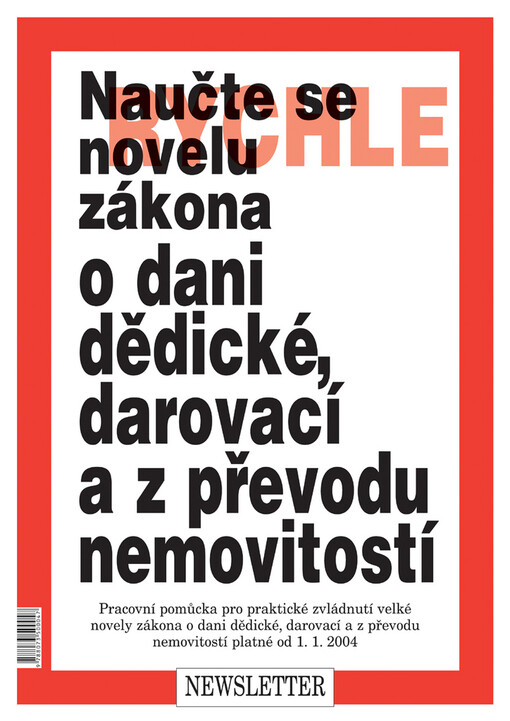 Naučte se rychle novelu zákona o dani dědické, darovací a z převodu nemovitostí : pracovní pomůcka pro praktické zvládnutí velké novely zákona o dani dědické, darovací a z převodu nemovitostí platné od 1.1.2004