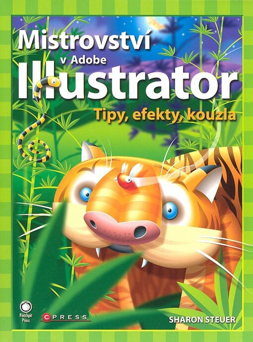 Mistrovství v Adobe Illustrator : tipy, efekty, kouzla