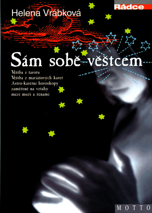 Sám sobě věštcem: věštba z tarotu, věštba z mariášových karet, astro-karetní horoskopy zaměřené na vztahy mezi muži a ženami