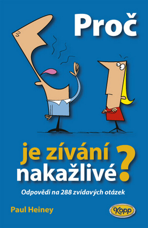 Proč je zívání nakažlivé? : odpovědi na 288 zvídavých otázek