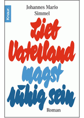 Lieb Vaterland magst ruhig sein : Roman  (odkaz v elektronickém katalogu)