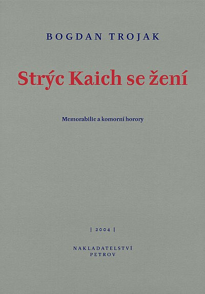 Strýc Kaich se žení: memorabilie a komorní horory