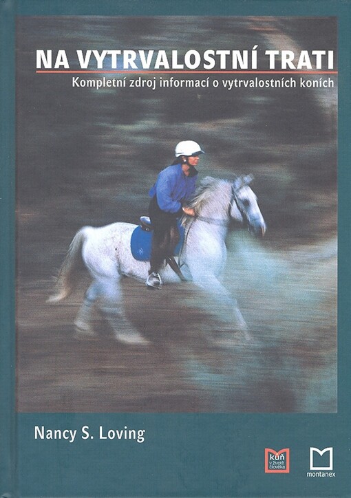 Na vytrvalostní trati: kompletní zdroj informací o vytrvalostních koních