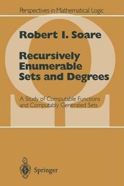 Recursively Enumerable Sets and Degrees: A Study of Computable Functions and Computably Generated Sets (Perspectives in Mathematical Logic)