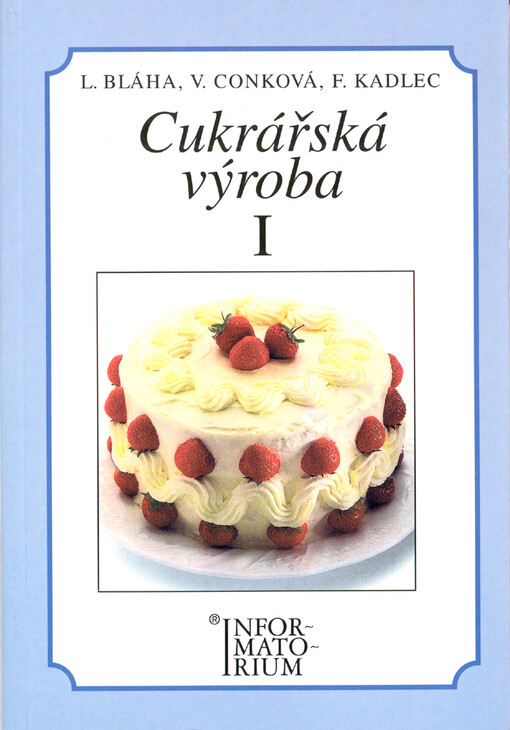 Cukrářská výroba I : pro 1. ročník učebního oboru Cukrář, Cukrářka