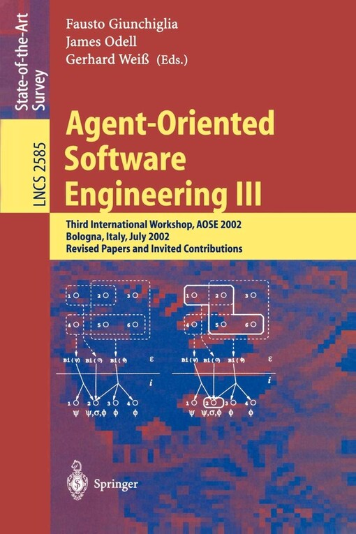 Agent-oriented software engineering III : third international workshop, AOSE 2002, Bologna, Italy, July 15, 2002 : revised papers and invited contributions