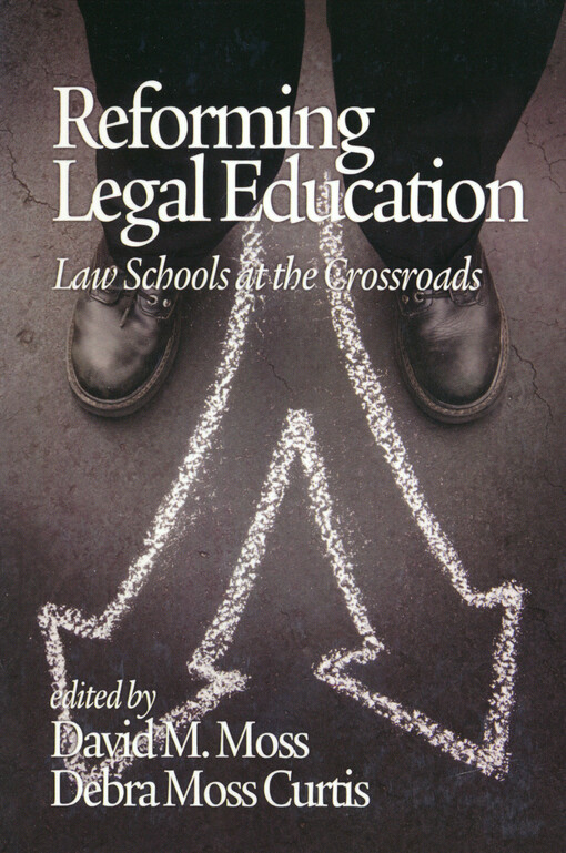 Reforming legal education : law schools at the crossroads