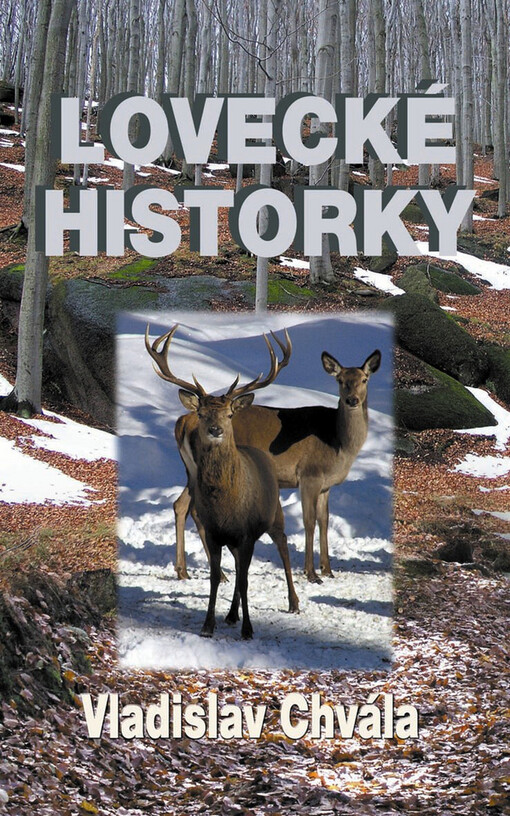 Lovecké historky : (z kroniky starého myslivce), Vyd. 2., rozš.