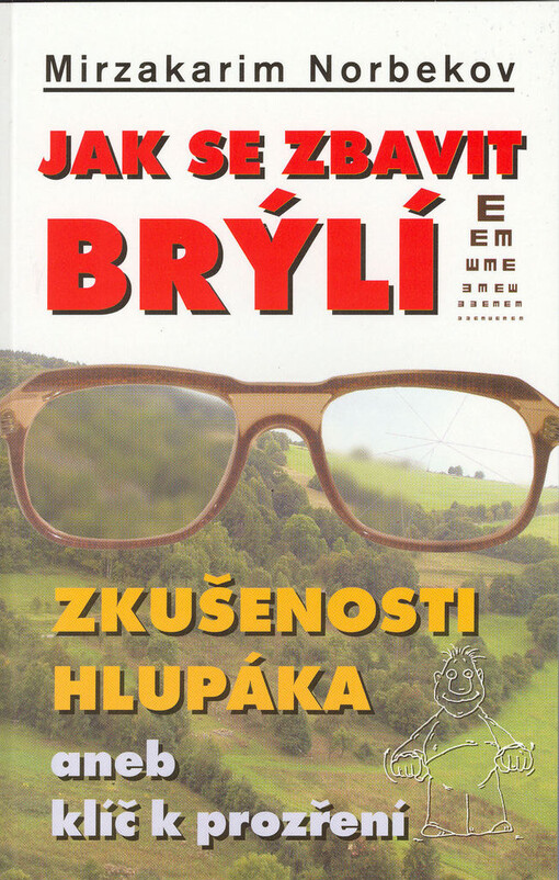 Jak se zbavit brýlí: zkušenosti hlupáka, aneb, klíč k prozření, Vyd. 1.