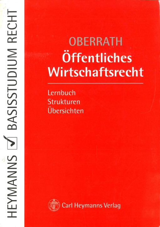 Öffentliches Wirtschaftsrecht : Verfassungsrecht, Europarecht, Allg. Verwaltungsrecht, Verwaltungsprozessrecht, Besonderes Wirtschaftsverwaltungsrecht