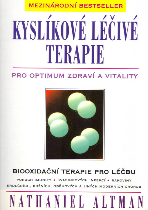 Kyslíkové léčivé terapie : pro optimum zdraví a vitality : biooxidační terapie pro léčbu poruch imunity, kvasinkových infekcí, rakoviny, srdečních, kožních, oběhových a jiných moderních chorob