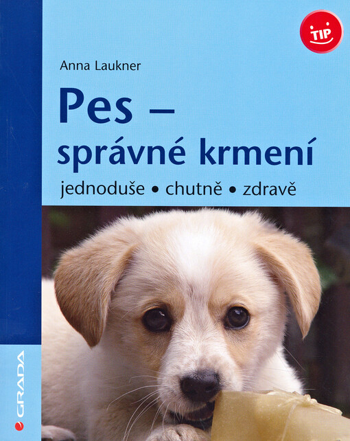 Pes - správné krmení : jednoduše, chutně, zdravě