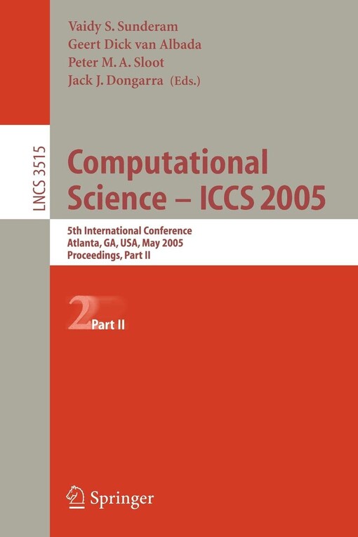 Computational science - ICCS 2005 : 5th international conference, Atlanta, GA, USA, May 22-25, 2005 : proceedings. Part II