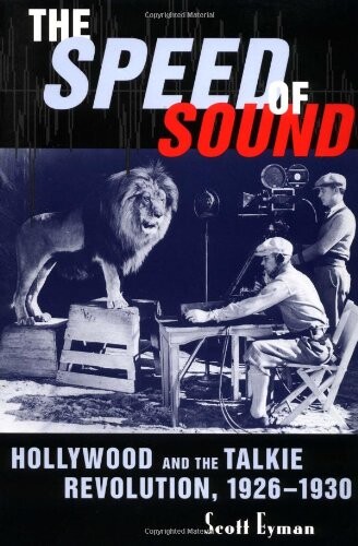 The Speed of Sound: Hollywood and the Talkie Revolution, 1926-1930