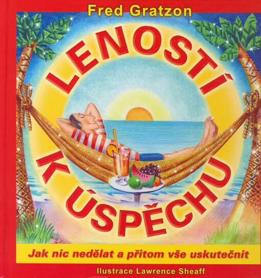 Leností k úspěchu: jak nic nedělat a přitom vše uskutečnit