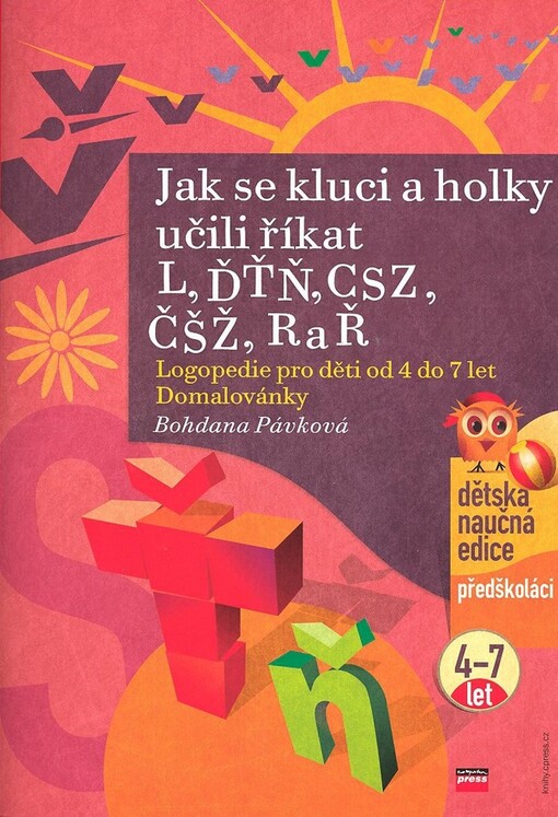 Jak se kluci a holky učili říkat L, ĎŤŇ, CSZ, ČŠŽ, R a Ř : logopedie pro děti od 4 do 7 let, Vyd. 1.