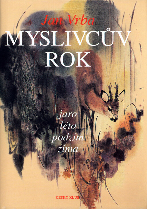 Myslivcův rok : jaro, léto, podzim, zima