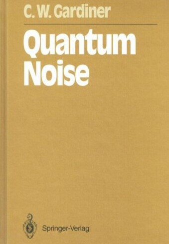 Quantum Noise (Springer Series in Synergetics)