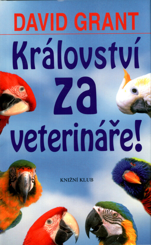 Království za veterináře!: jak jsem se z doktora v anglické nemocnici pro zvířata stal veterinářem v Kolumbii