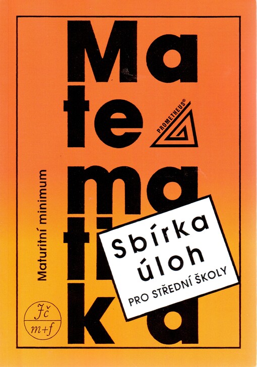 Sbírka úloh z matematiky pro střední školy : maturitní minimum