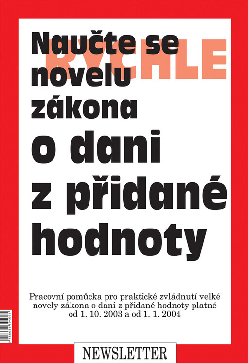 Naučte se rychle novelu zákona o dani z přidané hodnoty : pracovní pomůcka pro praktické zvládnutí velké novely zákona o dani z přidané hodnoty platné od 1.10.2003 a od 1.1.2004
