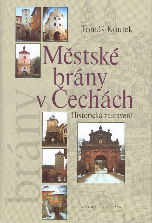 Městské brány v Čechách: historická zastavení