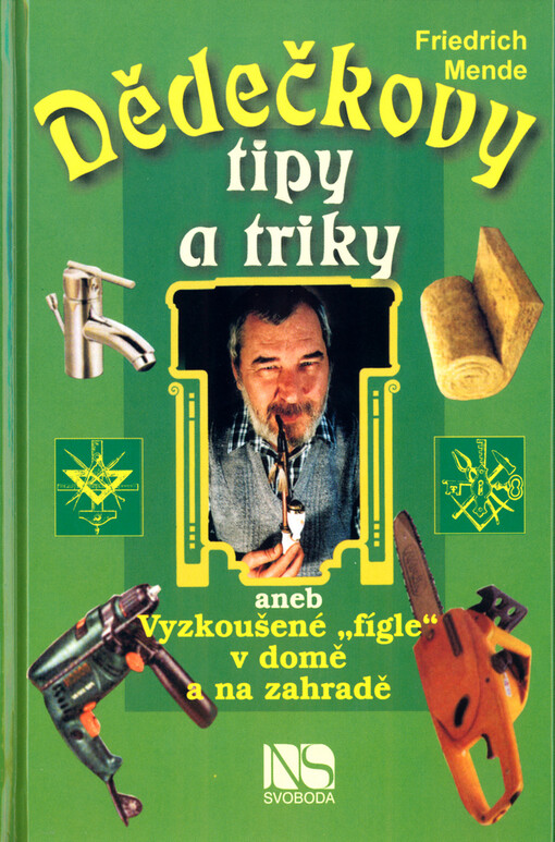 Dědečkovy tipy a triky, aneb, Vyzkoušené 