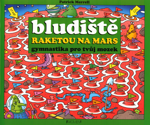 Bludiště : gymnastika pro tvůj mozek. Raketou na Mars