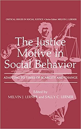 The Justice Motive in Social Behavior: Adapting to Times of Scarcity and Change (Critical Issues in Social Justice)