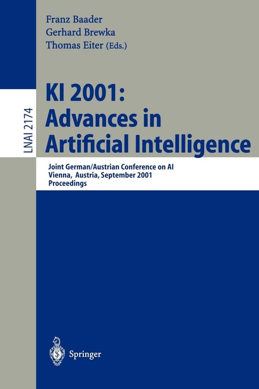 KI 2001 : advances in artificial intelligence : Joint German/Astrian Conference on AI, Vienna, Austria, September 19-21, 2001, Proceedings