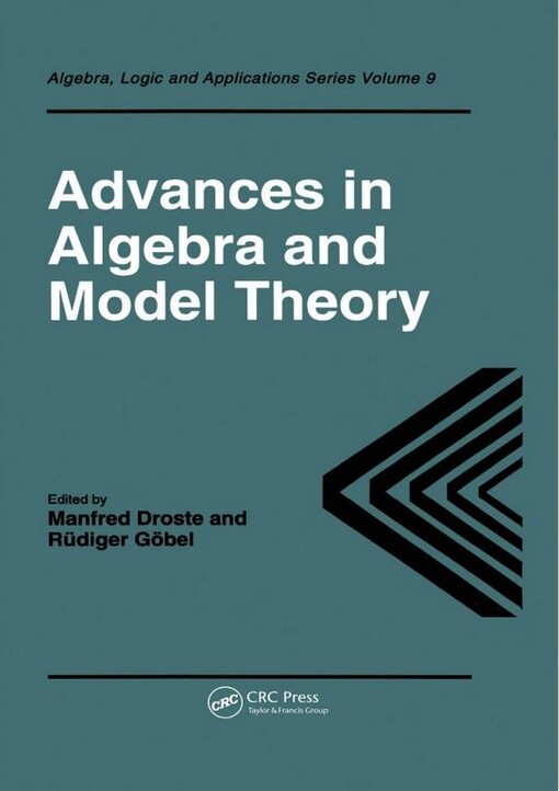 Advances in Algebra and Model Theory (Algebra, Logic and Applications)