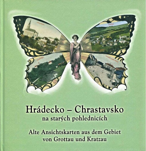 Hrádecko-Chrastavsko na starých pohlednicích = Alte Ansichtskarten aus dem Gebiet von Grottau und Kratzau