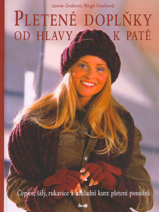 Pletené doplňky od hlavy k patě : čepice, šály, rukavice a základní kurz pletení ponožek