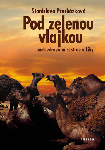 Pod zelenou vlajkou, aneb, Zdravotní sestrou v Libyi