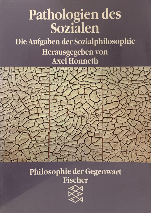 Pathologien des Sozialen : die Aufgaben der Sozialphilosophie