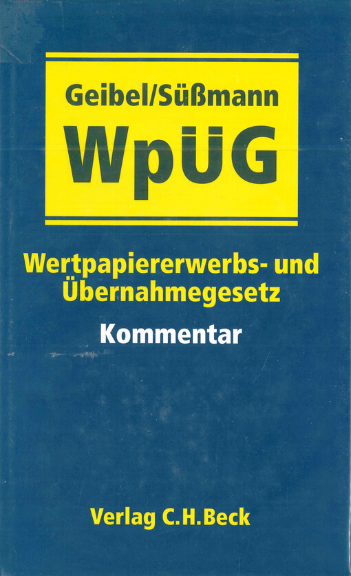 Wertpapiererwerbs- und Übernahmegesetz (WpÜG) : Kommentar mit WpÜG-Angebotsverordnung und den geänderten Vorschriften in AktG, WpHG, KAGG, AuslInvestmG, KWG, VerkProspG, VerkProspVO, GKG und BRAGO
