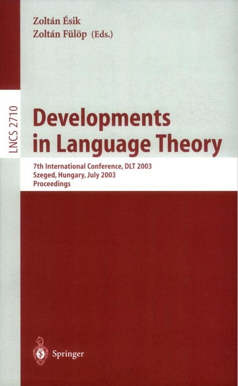Developments in Language Theory: 7th International Conference, DLT 2003, Szeged, Hungary, July 7-11, 2003, Proceedings (Lecture Notes in Computer Science)