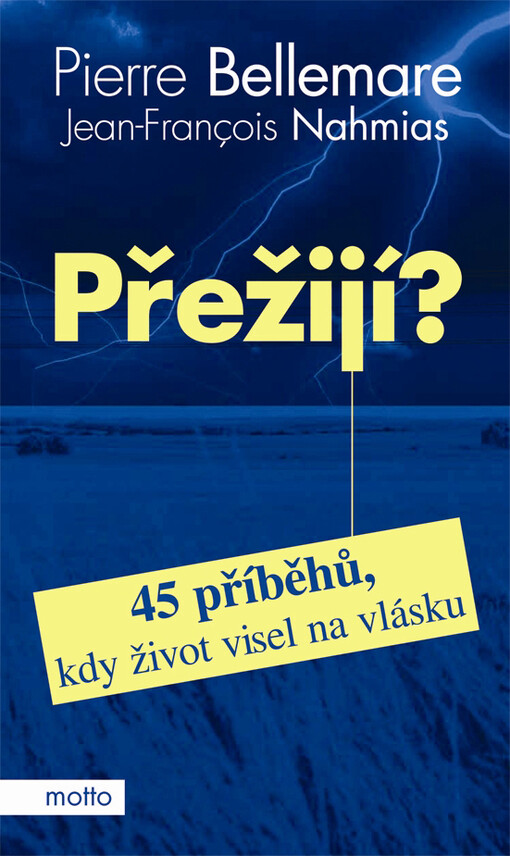 Přežijí? : 45 příběhů, kdy život visel na vlásku