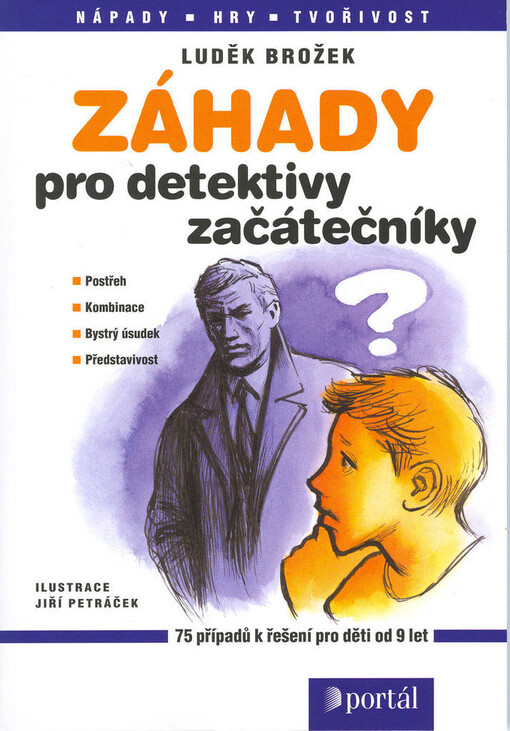 Záhady pro detektivy začátečníky: [postřeh, kombinace, bystrý úsudek, představivost : 75 případů k řešení pro děti od 9 let]
