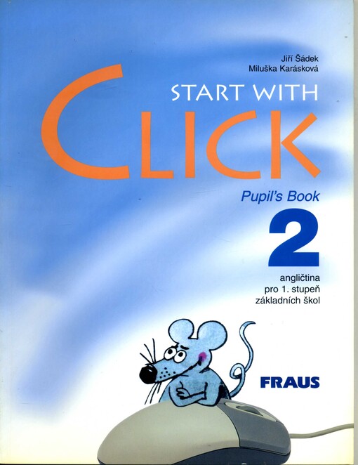 Start with click: angličtina pro 1. stupeň základních škol : pupil's book