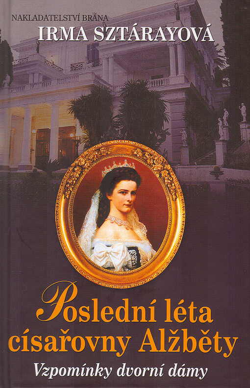 Poslední léta císařovny Alžběty: vzpomínky dvorní dámy