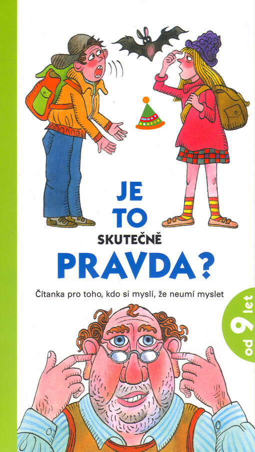 Je to skutečně pravda?: čítanka pro toho, kdo si myslí, že neumí myslet