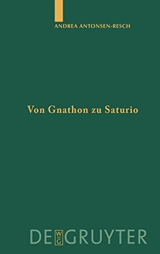 Von Gnathon Zu Saturio: Die Parasitenfigur Und Das Verhaltnis Der Romischen Komodie Zur griechischen (Untersuchungen Zur Antiken Literatur Und Geschchte) (German Edition)