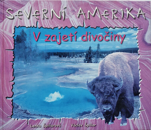 Severní Amerika: v zajetí divočiny